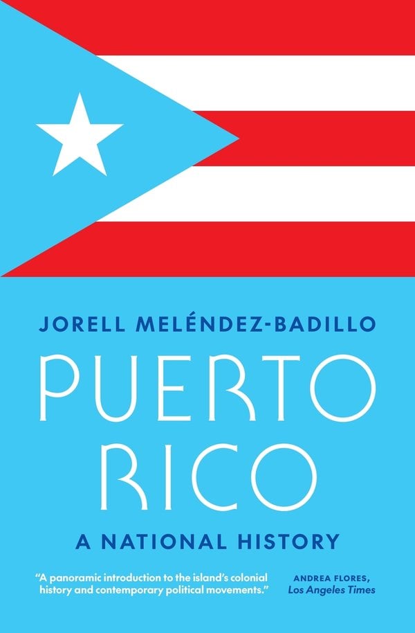 Cover of Puerto Rico: A National History by Jorell Meléndez-Badillo